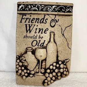 Decorative Wall Plaque "Friends & Wine Should Be Old" w/ Wine & Grapes